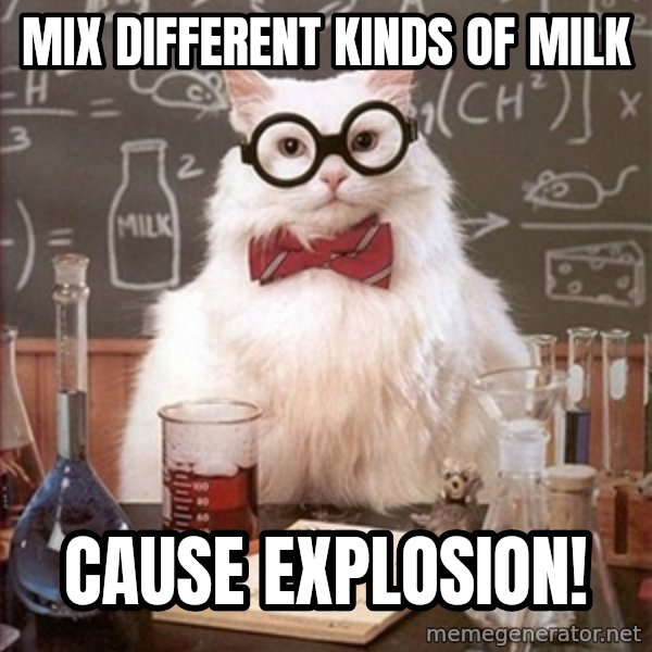 Science Cat meme: Mix DIFFERENT kinds of milk / cause explosion!