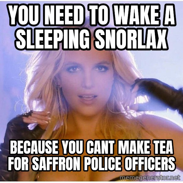 Professor Oak meme: you need to wake a sleepıng snorlax / because you cant make tea for saffron polıce offıcers