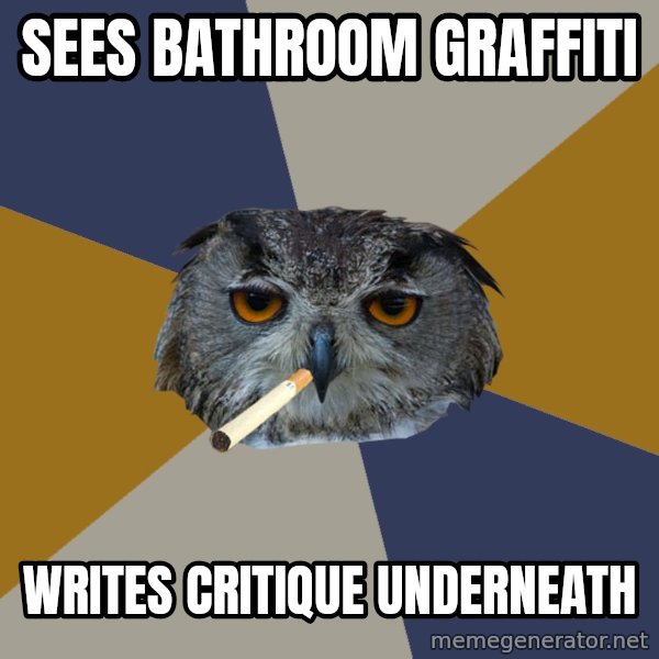 Art Student Owl meme: Sees bathroom graffiti / writes critique underneath