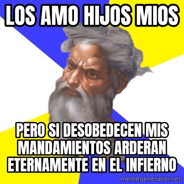 God meme: los amo hijos mios / pero si desobedecen mis mandamientos arderan eternamente en el infierno