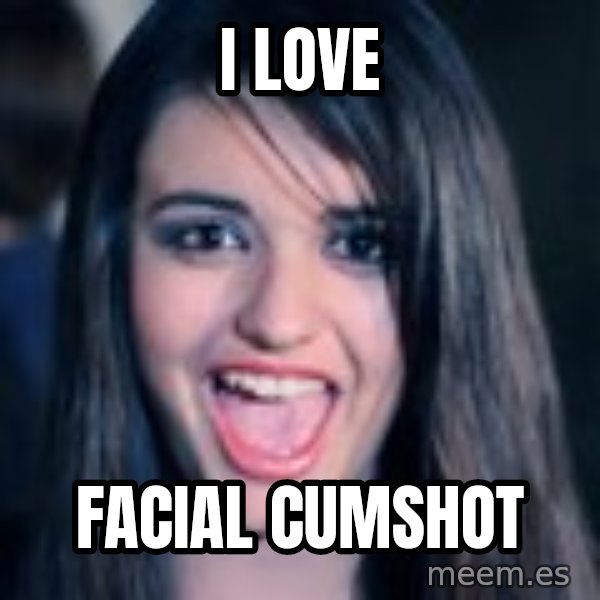 Creepy Rebecca Black meme: i love / facial cumshot