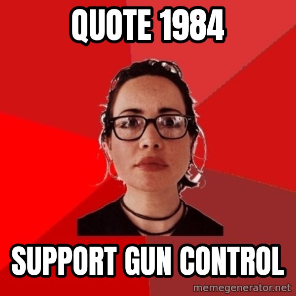 Liberal Douche Garofalo meme: quote 1984 / support gun    control