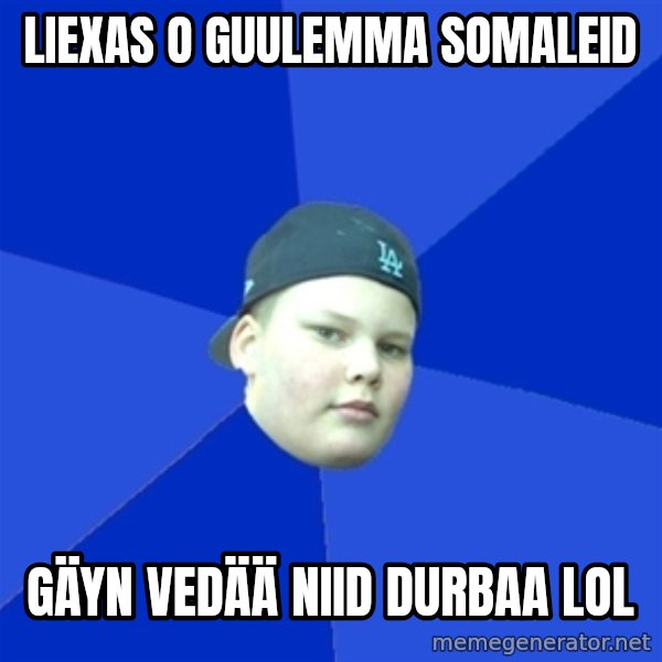 Jonnen Neuvo meme: Liexas o guulemma somaleid / gäyn vedää niid durbaa lol