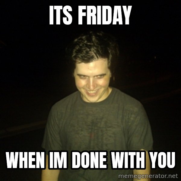 Rapist Edward meme: its friday / when im done with you