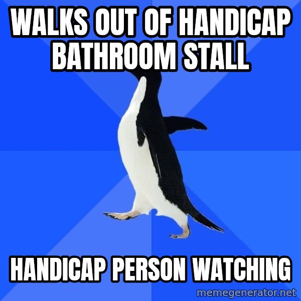 Socially Awkward Penguin meme: walks out of handicap bathroom stall / handicap person watching