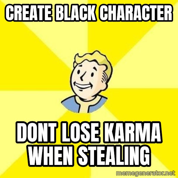 Fallout 3 meme: create black character / dont lose karma when stealing