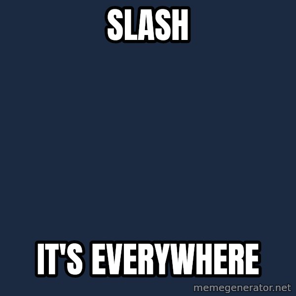 Slash Chameleon meme: Slash / it's everywhere