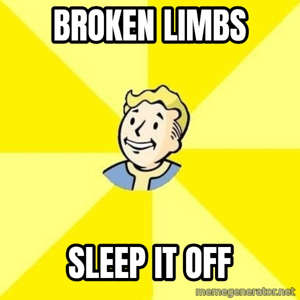 Fallout 3 meme: Broken Limbs / Sleep it off