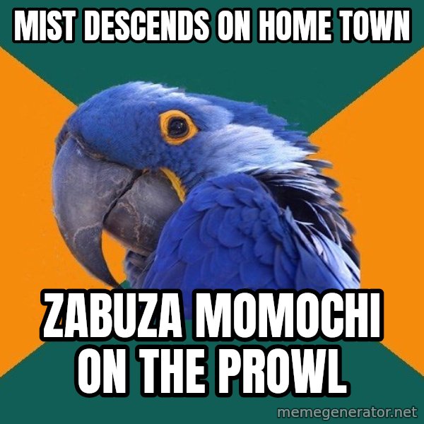 Paranoid Parrot meme: Mist DESCENDS on home town / Zabuza momochi on the prowl