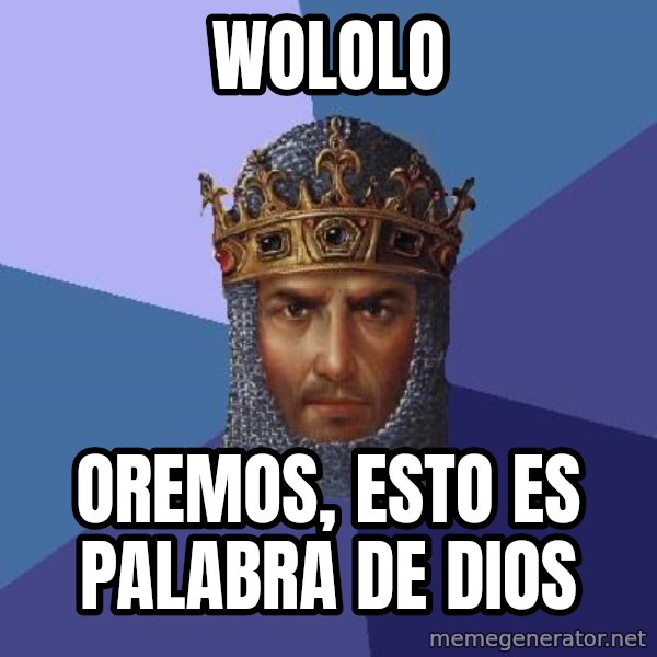 Age Of Empires meme: wololo / oremos, esto es palabra de dios