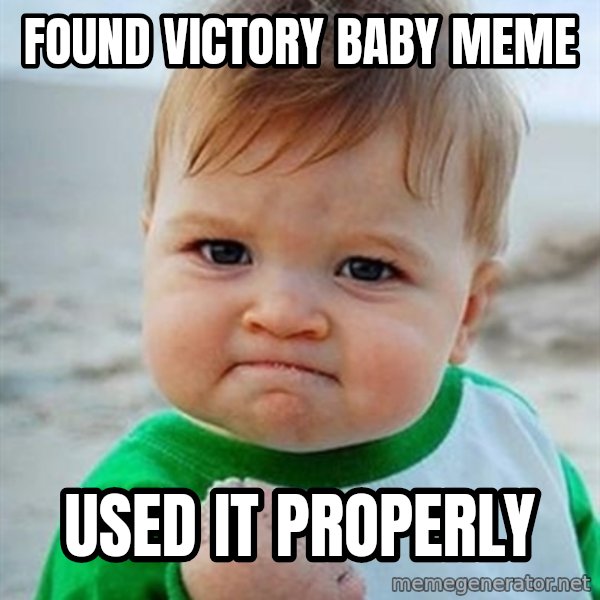 Victory Baby meme: Found victory baby meme / used it properly