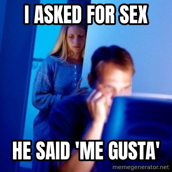 Internet Husband meme: I asked for sex / He said 'me gusta'