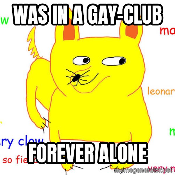 Forever Alone meme: Was in a gay-club / Forever alone