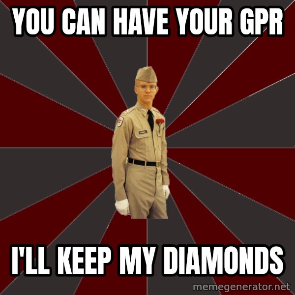 Stereotypical Corps Guy meme: you can have your GPR / I'll keep my diamonds