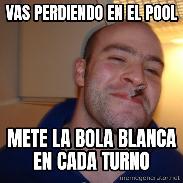 Good Guy Greg meme: vas perdiendo en el pool / mete la bola blanca en cada turno