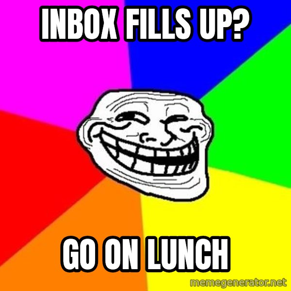 Trollface meme: Inbox fills up? / Go on Lunch