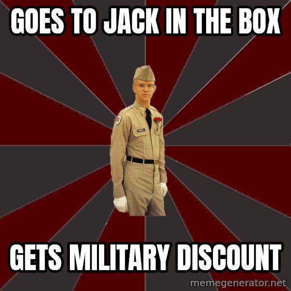 Stereotypical Corps Guy meme: Goes to Jack in the Box / Gets military discount