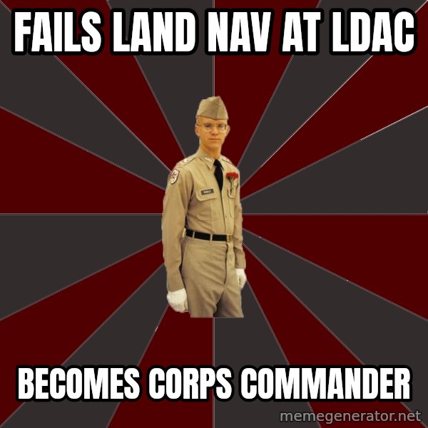 Stereotypical Corps Guy meme: Fails land nav at ldac / becomes corps commander