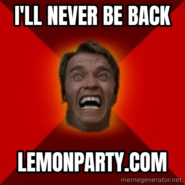 Angry Arnold meme: I'll never be back / lemonparty.com