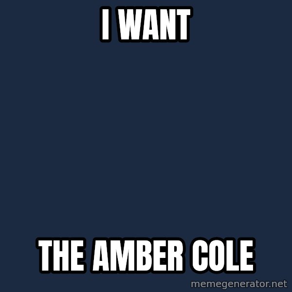 Spongebob meme: i want / the amber cole