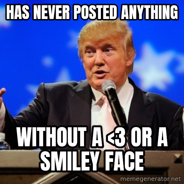 Annoying Facebook Girl meme: has never posted anything / without a <3 or a smiley face