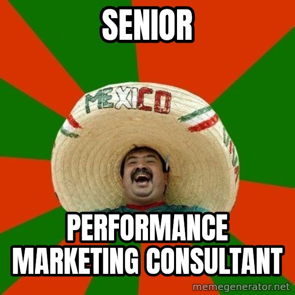 Successful Mexican meme: SENIOR / performance marketing consultant