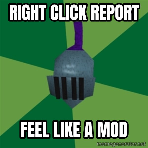 Runescape Advice meme: Right click report / feel like a mod