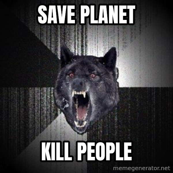Insanity Wolf meme: save planet / kill people