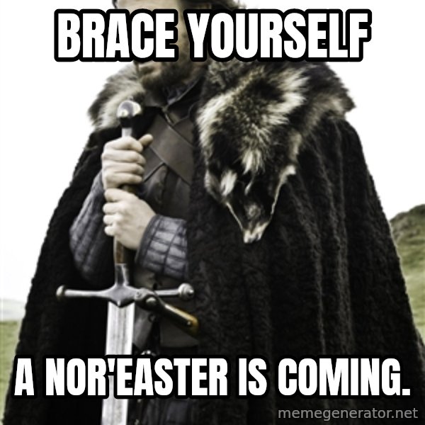 Ned Stark meme: Brace Yourself / a nor'easter is coming.