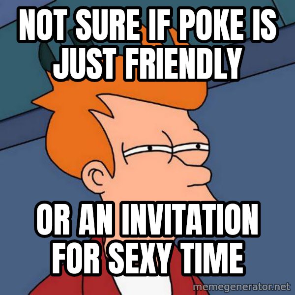 Futurama Fry meme: Not sure if poke is just friendly / or an invitation for sexy time