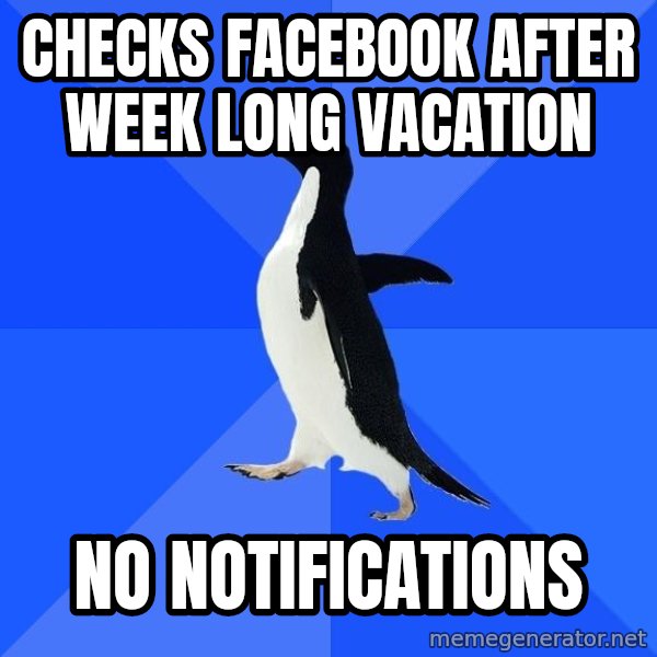 Socially Awkward Penguin meme: checks facebook after week long vacation / no notifications