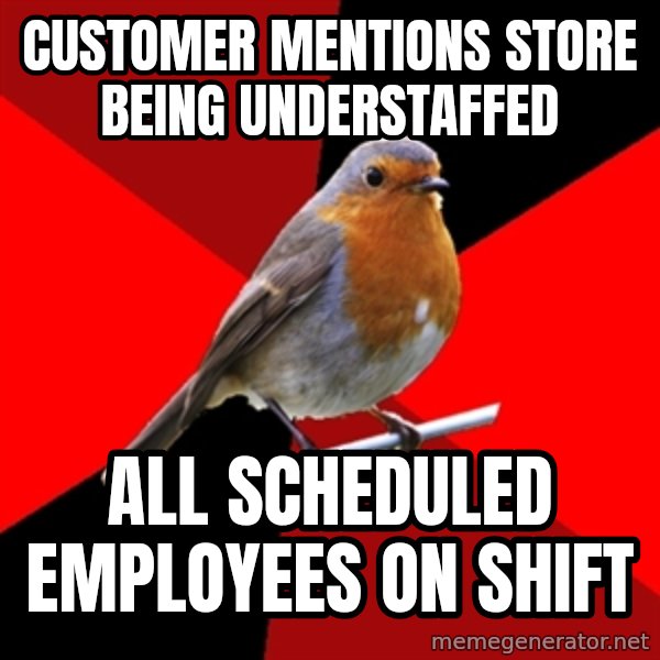 Retail Robin meme: Customer mentions store being understaffed / All scheduled employees on Shift