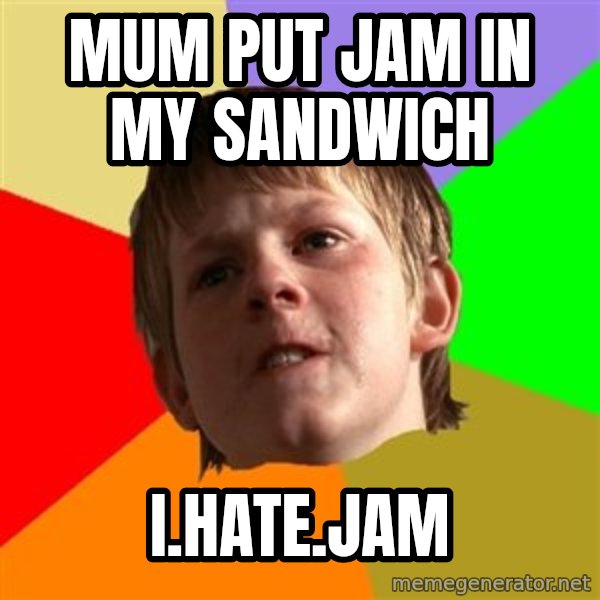 Angry School Boy meme: mum put jam in my sandwich / i.hate.jam