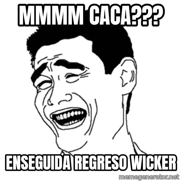 Yaomingpokefarm meme: MMMM CACA??? / ENSEGUIDA REGRESO WICKER