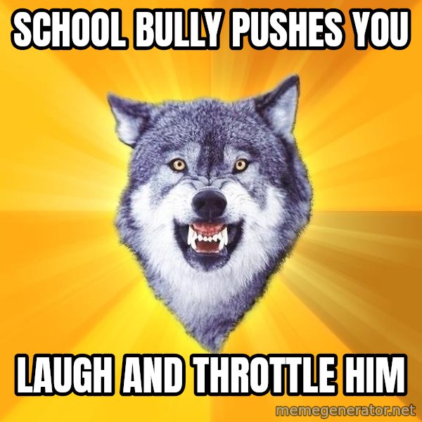 Courage Wolf meme: school bully pushes you / laugh and throttle him