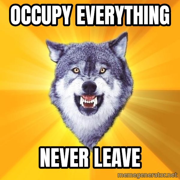 Courage Wolf meme: Occupy Everything / Never Leave