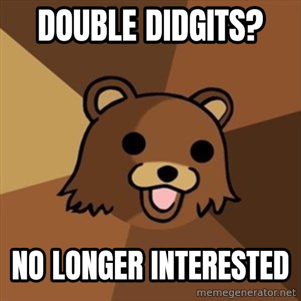 Pedobear meme: Double Didgits? / No longer interested
