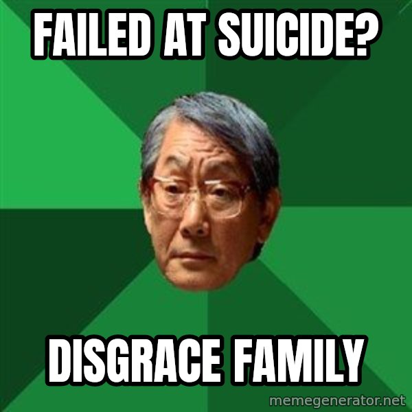 High Expectations Asian Father meme: failed AT SUICIDE? / DISGRACE FAMILY