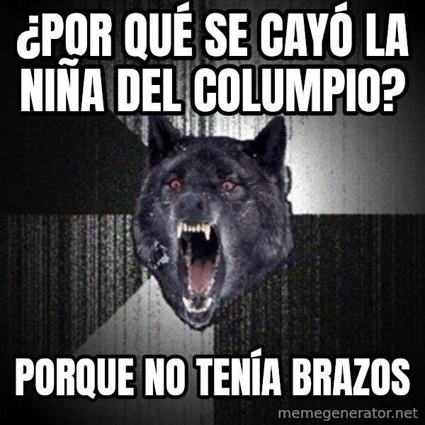 Insanity Wolf meme: ¿Por qué se cayó la niña del columpio? / PORQUE NO TENÍA BRAZOS