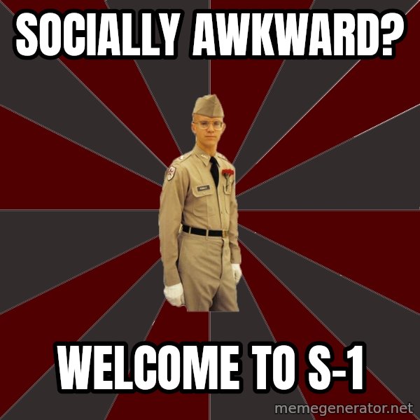 Stereotypical Corps Guy meme: Socially Awkward? / welcome to s-1