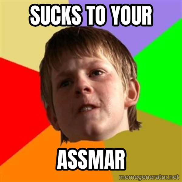 Angry School Boy meme: Sucks to your / assmar