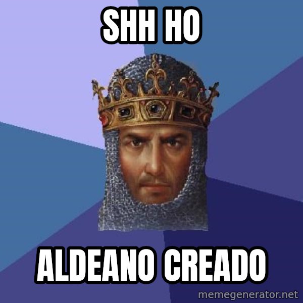 Age Of Empires meme: shh ho / aldeano creado