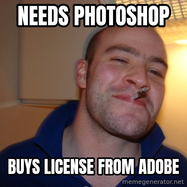 Good Guy Greg meme: needs photoshop / buys license from adobe