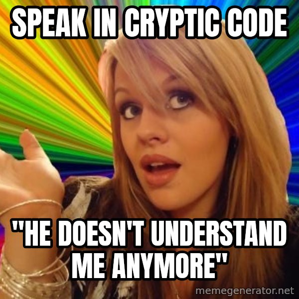 Dumb Blonde meme: speak in cryptic code / "He doesn't understand me anymore"