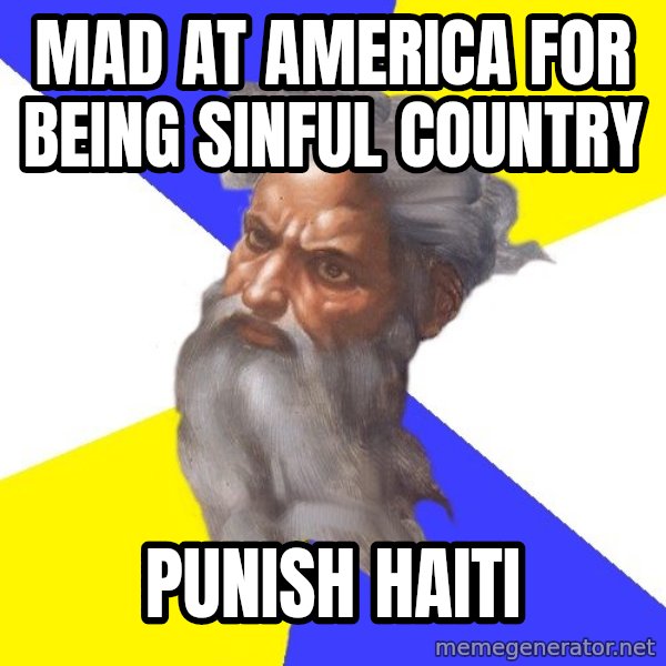 God meme: mad at america for being sinful country / punish haiti