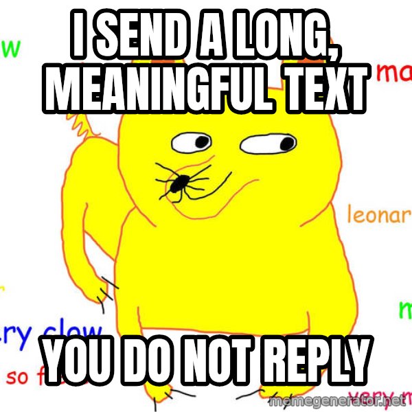 Forever Alone meme: I SEND A LONG, MEANINGFUL TEXT / YOU DO NOT REPLY