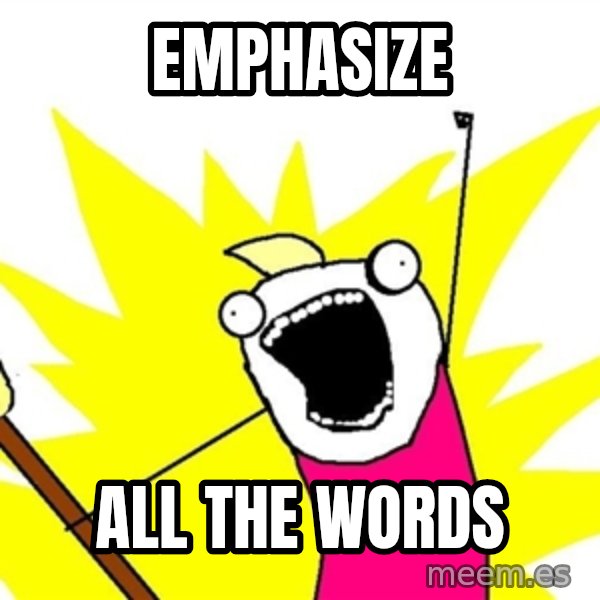 x all of the y meme: EMPHASIZE / ALL THE WORDS