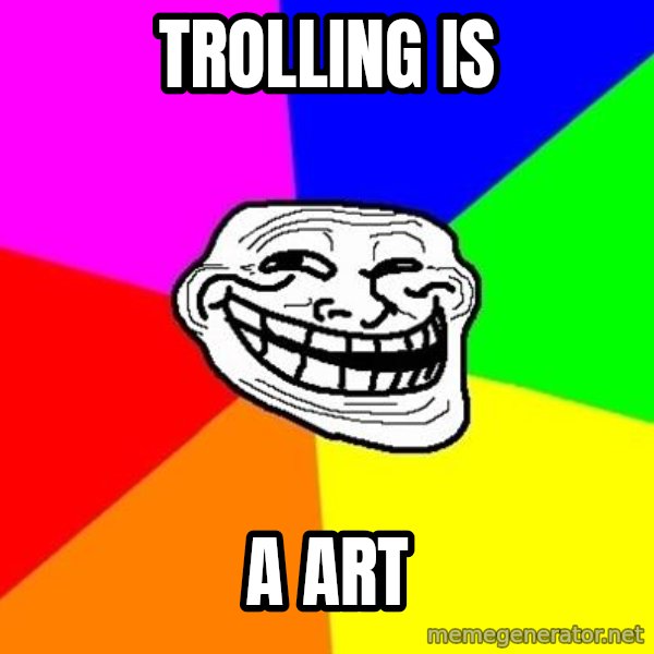 Trollface meme: Trolling is / a art