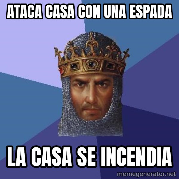 Age Of Empires meme: ATACA CASA CON UNA ESPADA / LA CASA SE INCENDIA