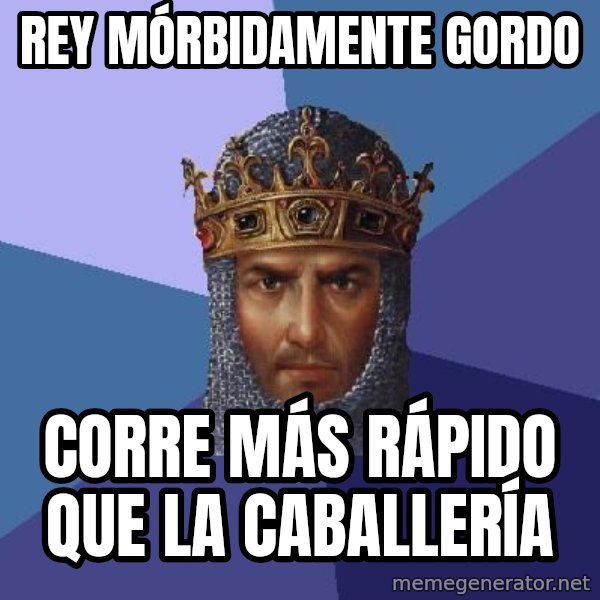 Age Of Empires meme: rey mórbidamente gordo / corre más rápido que la caballería